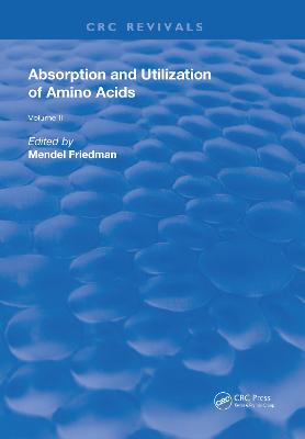 Absorption and Utilization of Amino Acids: Volume II - Friedman, Mendel