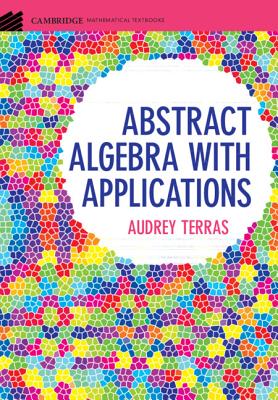 Abstract Algebra with Applications - Terras, Audrey