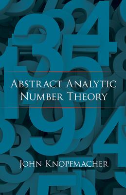 Abstract Analytic Number Theory - Knopfmacher, John