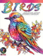 Abstract Birds Coloring Book: 50 Unique Design Originals Featuring Small and Big Creatures from Jungle to River (Mindfulness, Destress and Relaxing Activity)