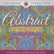 Abstract Coloring Designs: An Advanced Coloring Book For Adults