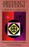 Abstract Freedom: Creating Emotional Integrity in Relationships - Leonard, Lorenzo D