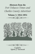 Abstracts from the Port Tobacco Times and Charles County Advertiser: Volume 1, 1844-1854