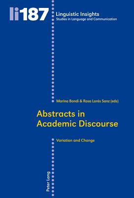 Abstracts in Academic Discourse: Variation and Change - Bondi, Marina (Editor), and Lors Sanz, Rosa (Editor)