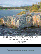 Abstracts of Protocols of the Town Clerks of Glasgow