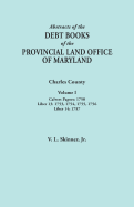 Abstracts of the Debt Books of the Provincial Land Office of Maryland. Charles County, Volume I: Calvert Papers, 1750; Liber 13: 1753, 1754, 1755, 175