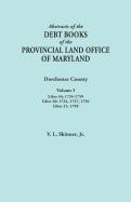 Abstracts of the Debt Books of the Provincial Land Office of Maryland. Dorchester County, Volume I. Liber 54: 1734-1759; Liber 20: 1734, 1737, 1756; L