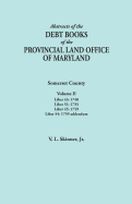 Abstracts of the Debt Books of the Provincial Land Office of Maryland. Somerset County, Volume II: Liber 43: 1748; Liber 51: 1755; Liber 45: 1759; Lib