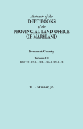 Abstracts of the Debt Books of the Provincial Land Office of Maryland. Somerset County, Volume III: Liber 45: 1761, 1764, 1768, 1769, 1774