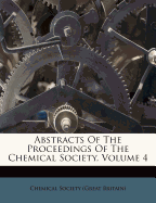 Abstracts of the Proceedings of the Chemical Society, Volume 4