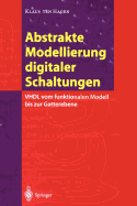 Abstrakte Modellierung Digitaler Schaltungen: VHDL Vom Funktionalen Modell Bis Zur Gatterebene