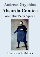 Absurda Comica (Gro?druck): Oder Herr Peter Squenz