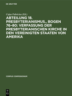 Abteilung 18. Presbyterianismus., Bogen 76-80: Verfassung Der Presbyterianischen Kirche in Den Vereinigten Staaten Von Amerika