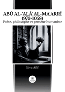 AbU Al-alA Al-MaarrI (973-1058): Pote, philosophe et penseur humaniste