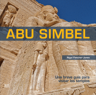 Abu Simbel Spanish Edition: A Short Guide to the Temples