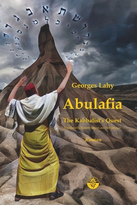 Abulafia: The Kabbalist's Quest - Graves, Nanette (Translated by), and Johnson, Neil (Translated by), and Lahy, Georges