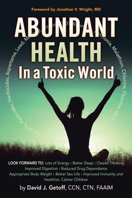 Abundant Health in a Toxic World - Getoff Ccn Ctn Faaim, David J, and Wright, Jonathan V, MD (Foreword by)