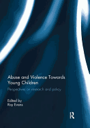 Abuse and Violence Towards Young Children: Perspectives on Research and Policy