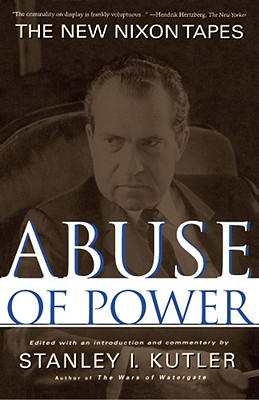 Abuse of Power: The New Nixon Tapes - Kutler, Stanley