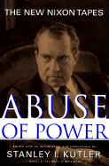Abuse of Power - Kutler, Stanley I, Professor (Editor)