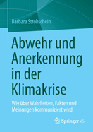 Abwehr und Anerkennung in der Klimakrise: Wie uber Wahrheiten, Fakten und Meinungen kommuniziert wird