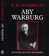 Aby Warburg: An Intellectual Biography - Gombrich, E H, Professor