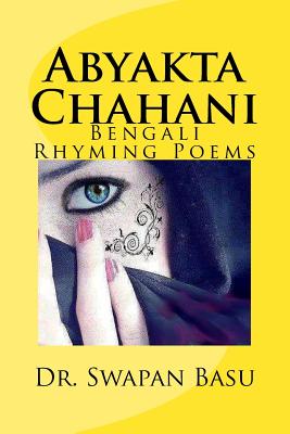 Abyakta Chahani: Bengali Rhyming Poems - Basu, Swapan, Dr.