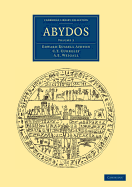 Abydos - Ayrton, Edward Russell, and Currelly, C. T., and Weigall, A. E.