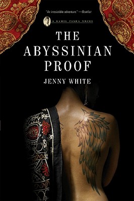 Abyssinian Proof: A Kamil Pasha Novel - White, Jenny