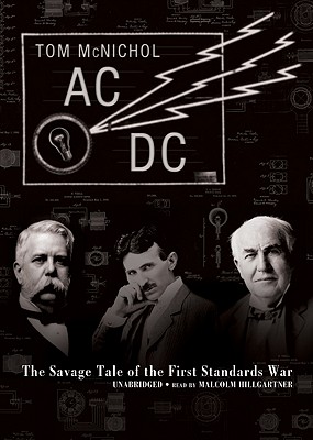 AC/DC: The Savage Tale of the First Standards War - McNichol, Tom, and Hillgartner, Malcolm (Read by)