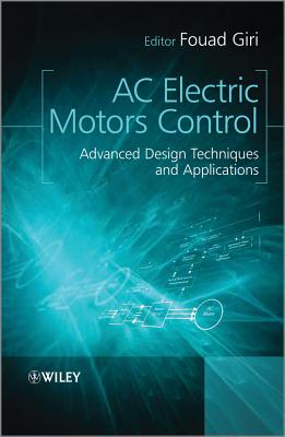 AC Electric Motors Control: Advanced Design Techniques and Applications - Giri, Fouad (Editor)