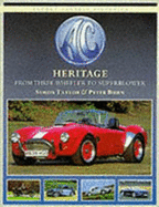 AC Heritage: 90 Years from the Three Wheeler to the Cobra - Taylor, Simon, and Brown, Peter