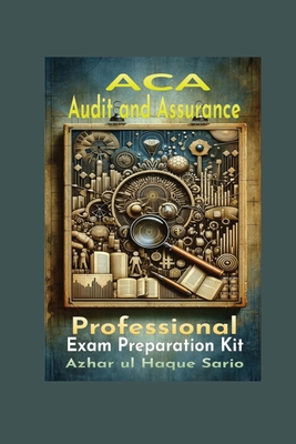 ACA Audit and Assurance Professional: Exam Preparation Kit - Sario, Azhar Ul Haque