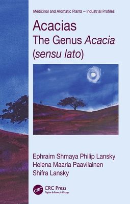 Acacias: The Genus Acacia (sensu lato) - Lansky, Ephraim Philip, and Paavilainen, Helena Maaria, and Lansky, Shifra