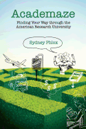 Academaze: Finding Your Way Through the American Research University