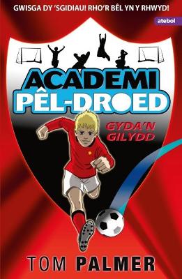 Academi Pel-Droed: Gyda'n Gilydd - Palmer, Tom, and George, Mari (Translated by), and Williamson, Brian (Illustrator)