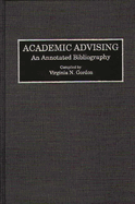 Academic Advising: An Annotated Bibliography