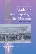 Academic Anthropology and the Museum: Back to the Future