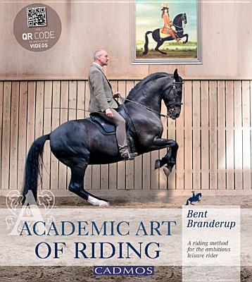 Academic Art of Riding: A Riding Method for the Ambitious Leisure Rider - Branderup, Bent, and Long, Christopher (Editor)