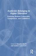 Academic Belonging in Higher Education: Fostering Student Connection, Competence, and Confidence