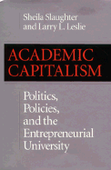 Academic Capitalism: Politics, Policies, and the Entrepreneurial University