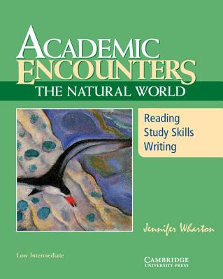 Academic Encounters: The Natural World Student's Book: Reading, Study Skills, and Writing - Wharton, Jennifer, and Seal, Bernard (General editor)