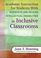 Academic Instruction for Students with Moderate and Severe Intellectual Disabilities in Inclusive Classrooms