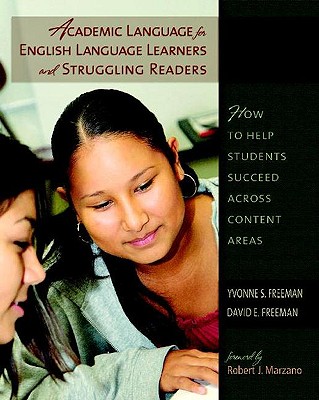 Academic Language for English Language Learners and Struggling Readers: How to Help Students Succeed Across Content Areas - Freeman, Yvonne S, Dr., and Freeman, David E