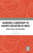 Academic Leadership in Higher Education in India: Needs, Issues, and Challenges