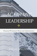 Academic Leadership: Practical Wisdom for Deans and Administrators
