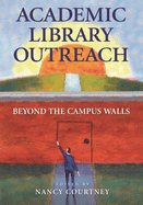 Academic Library Outreach: Beyond the Campus Walls