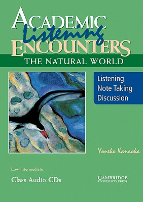 Academic Listening Encounters: The Natural World Class Audio CDs (3): Listening, Note Taking, and Discussion - Kanaoka, Yoneko