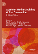 Academic Mothers Building Online Communities: It Takes a Village