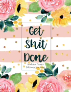 Academic Planner July 2019-June 2020 Get Shit Done: Planner Monthly Calendar with Holidays Scheduler Organizer for Teacher Student Appointment a Tool for Time Management 52 Week
